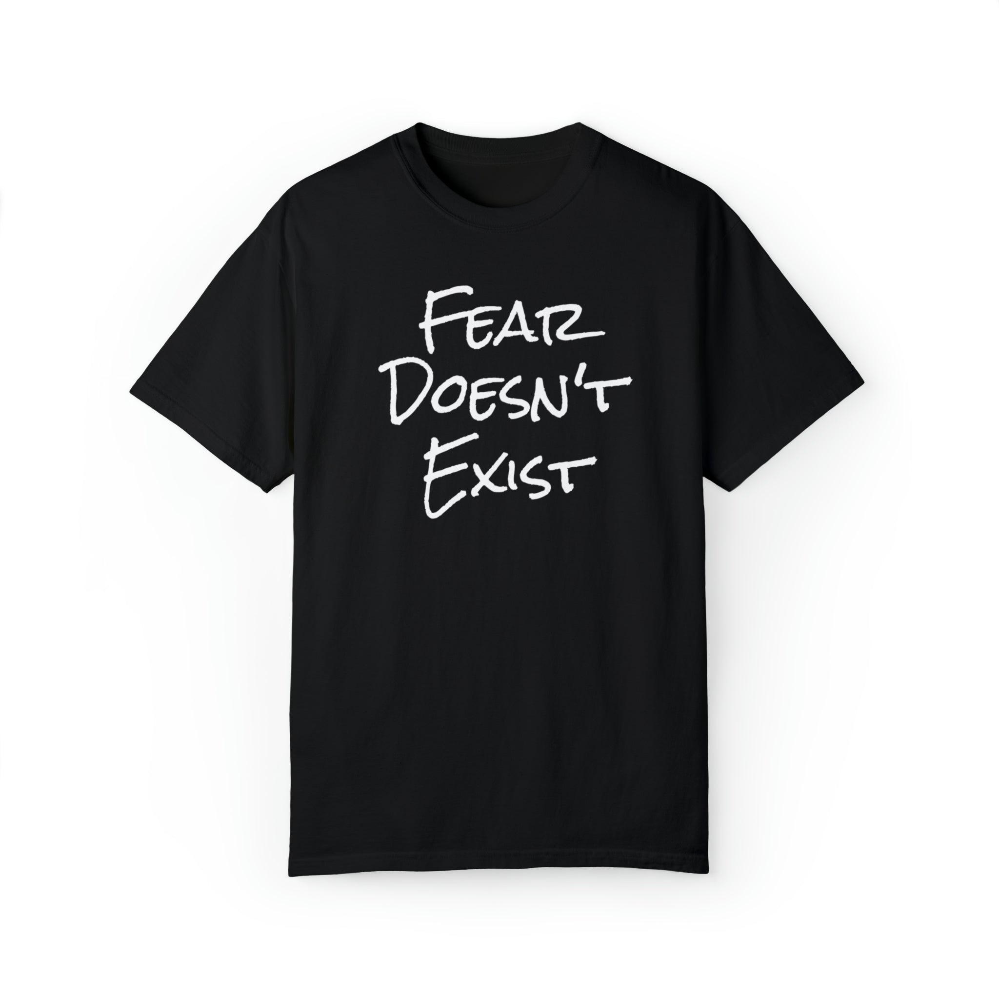 Fear Doesn't Exist Tee