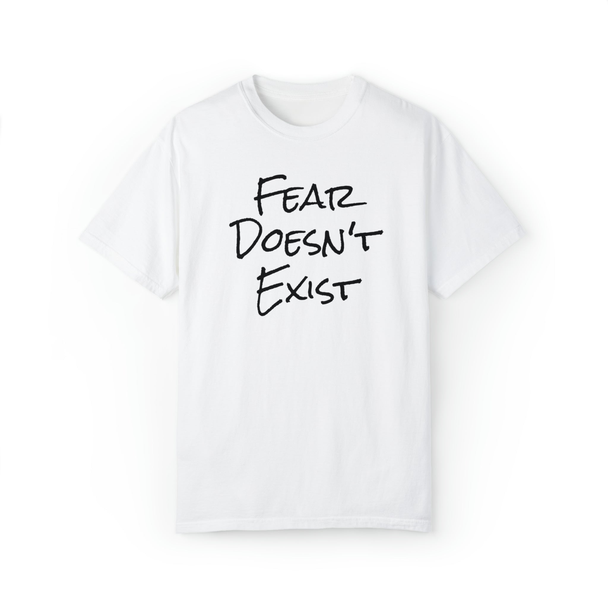 Fear Doesn't Exist Tee